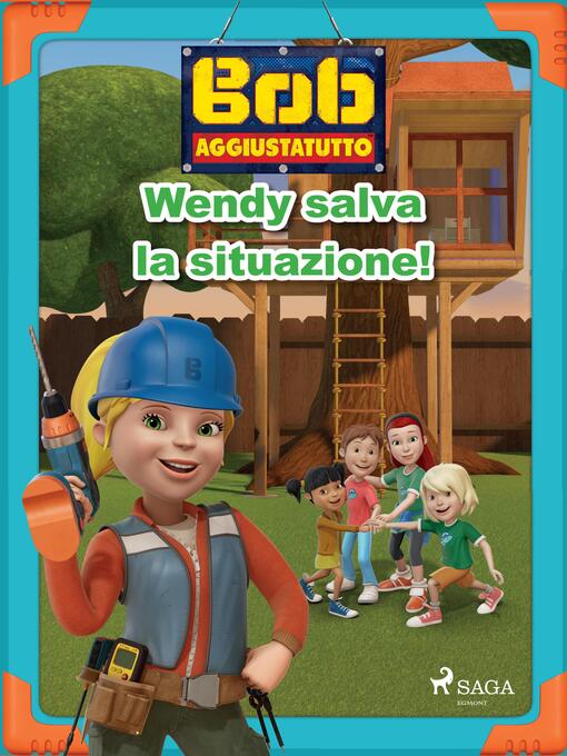 Title details for Bob Aggiustatutto--Wendy salva la situazione! by Mattel - Available